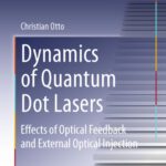 خرید و دانلود نسخه کامل کتاب Dynamics of Quantum Dot Lasers: Effects of Optical Feedback and External Optical Injection
