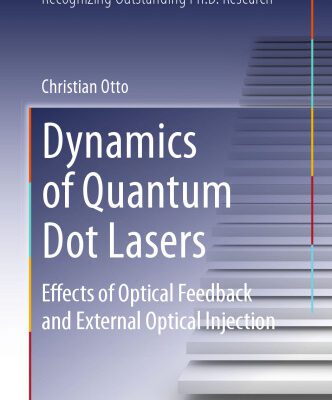 خرید و دانلود نسخه کامل کتاب Dynamics of Quantum Dot Lasers: Effects of Optical Feedback and External Optical Injection