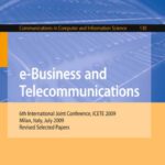خرید و دانلود نسخه کامل کتاب e-Business and Telecommunications: 6th International Joint Conference, ICETE 2009, Milan, Italy, July 7-10, 2009. Revised Selected Papers