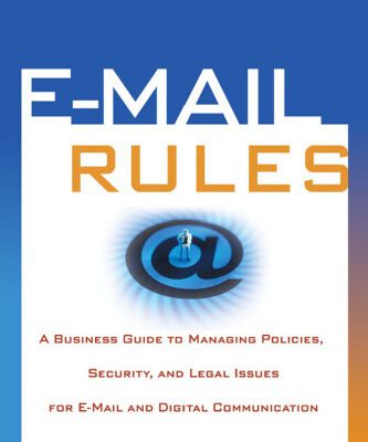 خرید و دانلود نسخه کامل کتاب E-Mail Rules: A Business Guide to Managing Policies, Security, and Legal Issues for E-Mail and Digital Communication