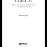 خرید و دانلود نسخه کامل کتاب Early Christian Literature: Christ and Culture in the Second and Third Centuries (Routledge Early Church Monographs)