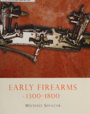 خرید و دانلود نسخه کامل کتاب Early Firearms 1300-1800