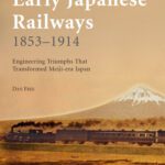 خرید و دانلود نسخه کامل کتاب Early Japanese Railways 1853-1914: Engineering Triumphs That Transformed Meiji-era Japan