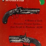 خرید و دانلود نسخه کامل کتاب Early Percussion Firearms: A History of Early Percussion Firearms Ignition – from Forsyth to Winchester .44/40
