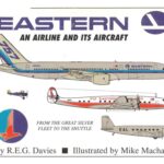 خرید و دانلود نسخه کامل کتاب Eastern: An Airline and its Aircraft (From the Great Sliver Fleet to the Shuttle)