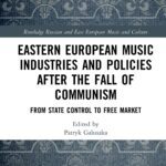 خرید و دانلود نسخه کامل کتاب Eastern European Music Industries and Policies after the Fall of Communism: From State Control to Free Market