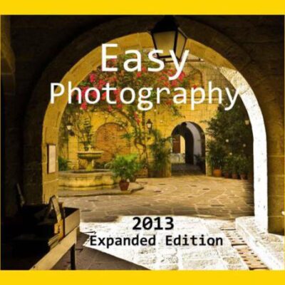 خرید و دانلود نسخه کامل کتاب Easy Photography (2013 Expanded Edition)