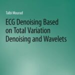 خرید و دانلود نسخه کامل کتاب ECG Denoising Based on Total Variation Denoising and Wavelets