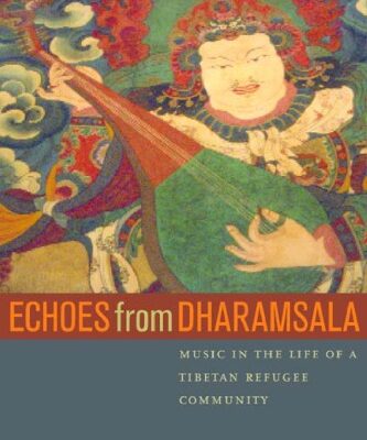 خرید و دانلود نسخه کامل کتاب Echoes from Dharamsala: Music in the Life of a Tibetan Refugee Community