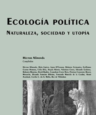 خرید و دانلود نسخه کامل کتاب Ecologia Politica, Naturaleza, Sociedad y Utopia (Coleccion Grupos de Trabajo de Clacso)
