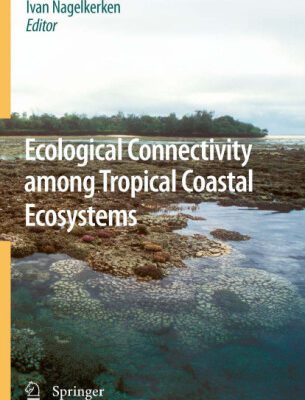 خرید و دانلود نسخه کامل کتاب Ecological Connectivity Among Tropical Coastal Ecosystems