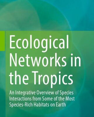 خرید و دانلود نسخه کامل کتاب Ecological Networks in the Tropics: An Integrative Overview of Species Interactions from Some of the Most Species-Rich Habitats on Earth