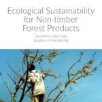 خرید و دانلود نسخه کامل کتاب Ecological Sustainability for Non-timber Forest Products: Dynamics and Case Studies of Harvesting