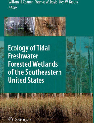 خرید و دانلود نسخه کامل کتاب Ecology of Tidal Freshwater Forested Wetlands of the Southeastern United States