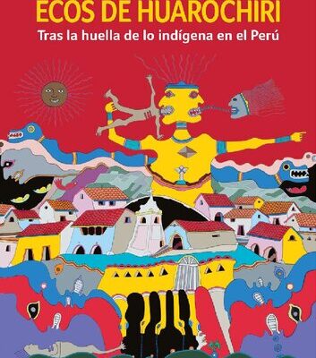 خرید و دانلود نسخه کامل کتاب Ecos de Huarochirí : tras la huella de lo indígena en el Perú