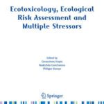 خرید و دانلود نسخه کامل کتاب Ecotoxicology, Ecological Risk Assessment and Multiple Stressors