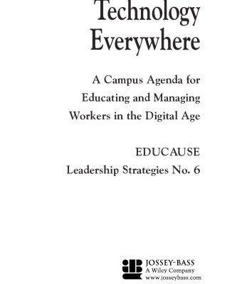 خرید و دانلود نسخه کامل کتاب Educause Leadership Strategies, Technology Everywhere: A Campus Agenda for Educating and Managing Workers in the Digital Age (J-B Educause Leadership Series)