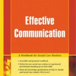 خرید و دانلود نسخه کامل کتاب Effective Communication: A Workbook for Social Care Workers (Knowledge and Skills for Social Care Workers)