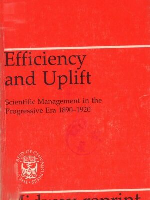 خرید و دانلود نسخه کامل کتاب Efficiency and uplift: scientific management in the progressive era 1890-1920