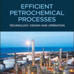 خرید و دانلود نسخه کامل کتاب Efficient Petrochemical Processes: Technology, Design and Operation