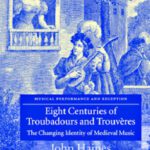 خرید و دانلود نسخه کامل کتاب Eight Centuries of Troubadours and Trouveres: The Changing Identity of Medieval Music (Musical Performance and Reception)