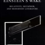 خرید و دانلود نسخه کامل کتاب Einstein’s Wake: Relativity, Metaphor, and Modernist Literature