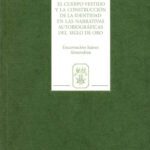 خرید و دانلود نسخه کامل کتاب El cuerpo vestido y la construccion de la identidad en las narrativas autobiograficas del Siglo de Oro (Monografias A)