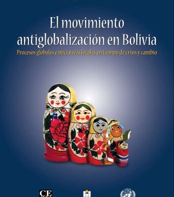 خرید و دانلود نسخه کامل کتاب El movimiento antiglobalización en Bolivia. Procesos globales e iniciativas locales en tiempo de crisis y cambio