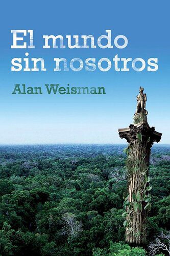 خرید و دانلود نسخه کامل کتاب El mundo sin nosotros_68ea04b9a690b.jpeg خرید و دانلود نسخه کامل کتاب El mundo sin nosotros