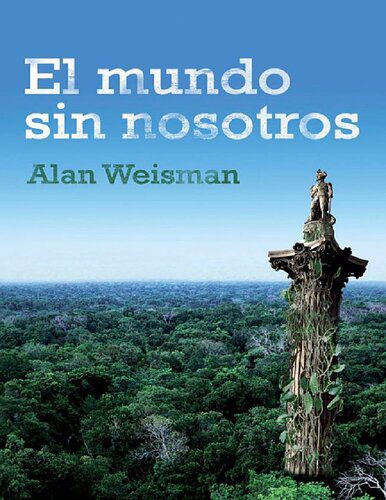 خرید و دانلود نسخه کامل کتاب El mundo sin nosotros_68ea04e64d4f2.jpeg خرید و دانلود نسخه کامل کتاب El mundo sin nosotros