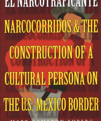 خرید و دانلود نسخه کامل کتاب El Narcotraficante: Narcocorridos and the Construction of a Cultural Persona on the U.S.-Mexican Border (Inter-America Series)