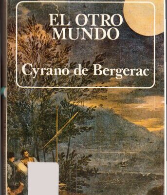 خرید و دانلود نسخه کامل کتاب El otro mundo. Historia cómica de los estados e imperios de la luna. Historia de los estados e imperios del sol