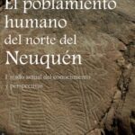 خرید و دانلود نسخه کامل کتاب El poblamiento humano del norte de Neuquén. Estado actual del conocimiento y perspectivas