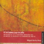 خرید و دانلود نسخه کامل کتاب El sol babea jugo de piña. Antología de las literaturas indígenas del Atlántico, el Pacífico y la serranía del Perijá (Ette, Barí, Yukpa, Wayuu, Kuna Tule, Embera Katío, Embera Chamí, Wounán, Inkal Awá)