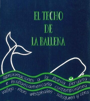 خرید و دانلود نسخه کامل کتاب El techo de la ballena. Aproximaciones a la poesía peruana e hispanoamericana contemporánea: Vallejo, Moro, Westphalen, Sologuren y otros