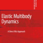 خرید و دانلود نسخه کامل کتاب Elastic Multibody Dynamics: A Direct Ritz Approach