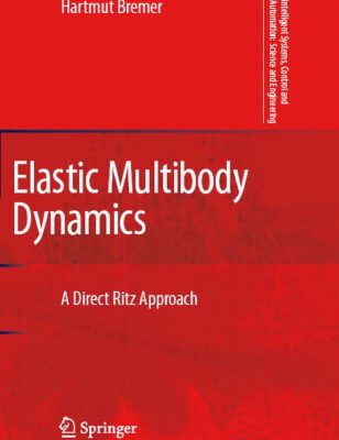 خرید و دانلود نسخه کامل کتاب Elastic Multibody Dynamics: A Direct Ritz Approach