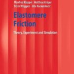 خرید و دانلود نسخه کامل کتاب Elastomere Friction: Theory, Experiment and Simulation (Lecture Notes in Applied and Computational Mechanics)