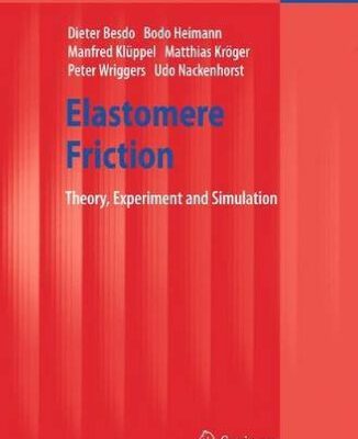 خرید و دانلود نسخه کامل کتاب Elastomere Friction: Theory, Experiment and Simulation (Lecture Notes in Applied and Computational Mechanics)