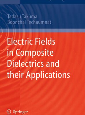 خرید و دانلود نسخه کامل کتاب Electric Fields in Composite Dielectrics and their Applications