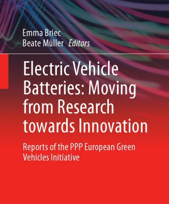خرید و دانلود نسخه کامل کتاب Electric Vehicle Batteries: Moving from Research towards Innovation: Reports of the PPP European Green Vehicles Initiative