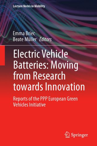 خرید و دانلود نسخه کامل کتاب Electric Vehicle Batteries: Moving from Research towards Innovation: Reports of the PPP European Green Vehicles Initiative_68fc9b2a153a6.jpeg خرید و دانلود نسخه کامل کتاب Electric Vehicle Batteries: Moving from Research towards Innovation: Reports of the PPP European Green Vehicles Initiative