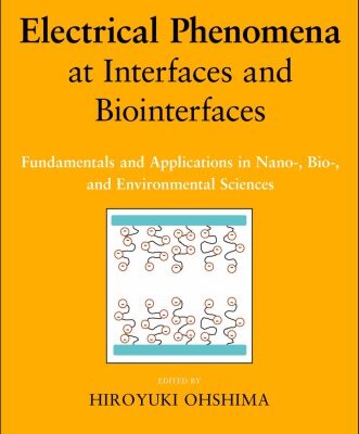 خرید و دانلود نسخه کامل کتاب Electrical Phenomena at Interfaces and Biointerfaces: Fundamentals and Applications in Nano-, Bio-, and Environmental Sciences