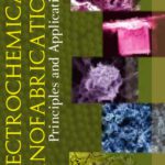 خرید و دانلود نسخه کامل کتاب Electrochemical Nanofabrication: Principles and Applications