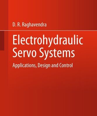 خرید و دانلود نسخه کامل کتاب Electrohydraulic Servo Systems: Applications, Design and Control