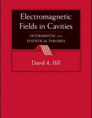 خرید و دانلود نسخه کامل کتاب Electromagnetic Fields in Cavities: Deterministic and Statistical Theories (IEEE Press Series on Electromagnetic Wave Theory)