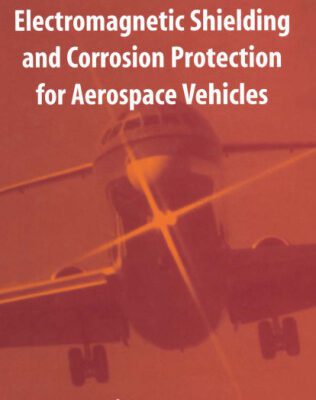 خرید و دانلود نسخه کامل کتاب Electromagnetic Shielding and Corrosion Protection for Aerospace Vehicles