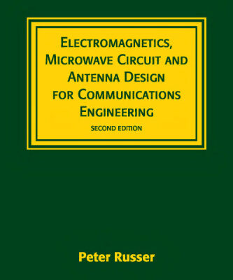 خرید و دانلود نسخه کامل کتاب Electromagnetics, Microwave Circuit, And Antenna Design for Communications Engineering, Second Edition (Artech House Antennas and Propagation Library)