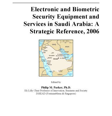 خرید و دانلود نسخه کامل کتاب Electronic and Biometric Security Equipment and Services in Saudi Arabia: A Strategic Reference, 2006