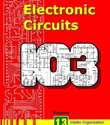 خرید و دانلود نسخه کامل کتاب Electronic Circuits – compilation of 103 electronic circuits grouped in nine categories with ready to use printed circuit board designs, parts layouts, circuit design explanation and installation guides